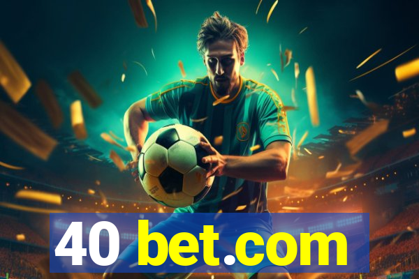40 bet.com